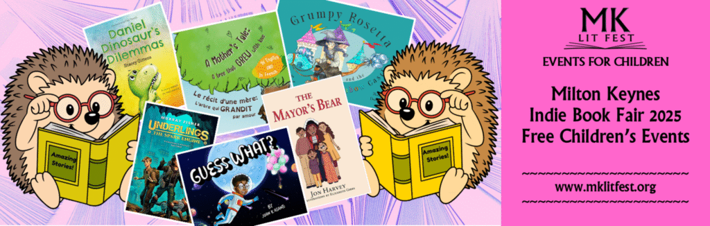 Milton Keynes Indie Book Fair 10.00am - 5.00pm Saturday 25th October 2025. Middleton Hall, centre:mk, Milton Keynes MK9 3EP - Children’s Events