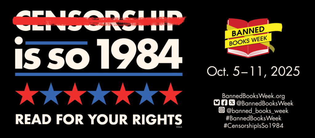 Banned Books Week 2025: "Censorship Is So 1984. Read for Your Rights"