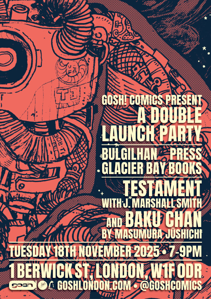 Bulgilhan Press x Glacier Bay Books - Double Launch Party - Testament and Baku Chan
Gosh, 7.00pm Tuesday 18th November 2025
1 Berwick Street, London W1F 0DR