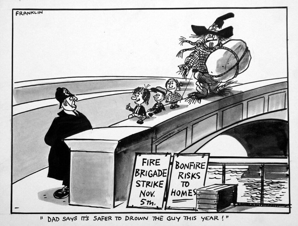 Original Pen & Ink Wash cartoon by Stanley Arthur Franklin published in November 1977.

Although it echoes more recent concerns, 1977 was the only time in it's history that the Fire Brigade had gone on national strike including the period of Bonfire Night.