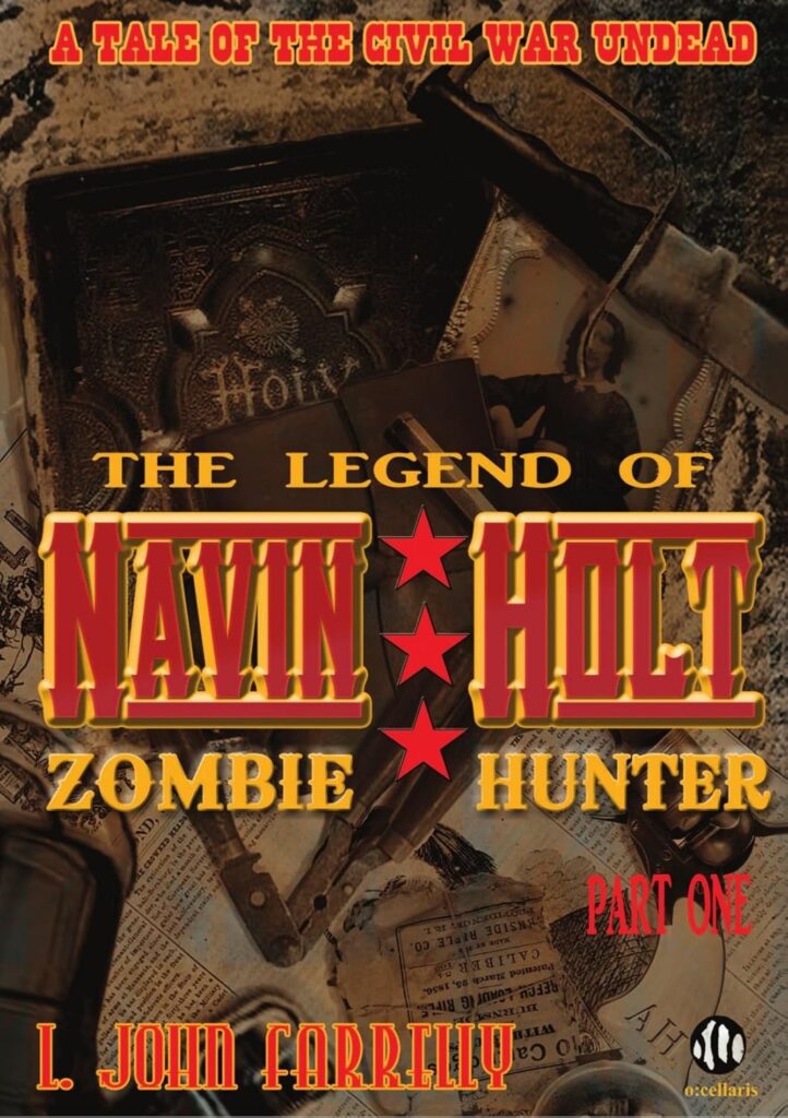 The Legend of Navin Holt – Zombie Hunter By John Farrelly