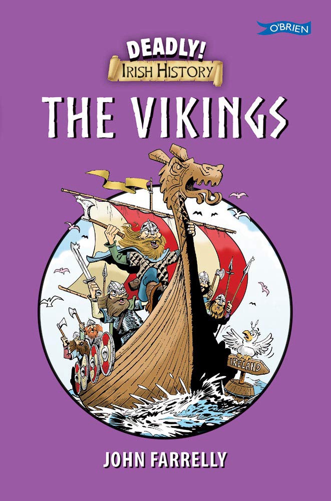Deadly Irish History - The Vikings by John Farrelly