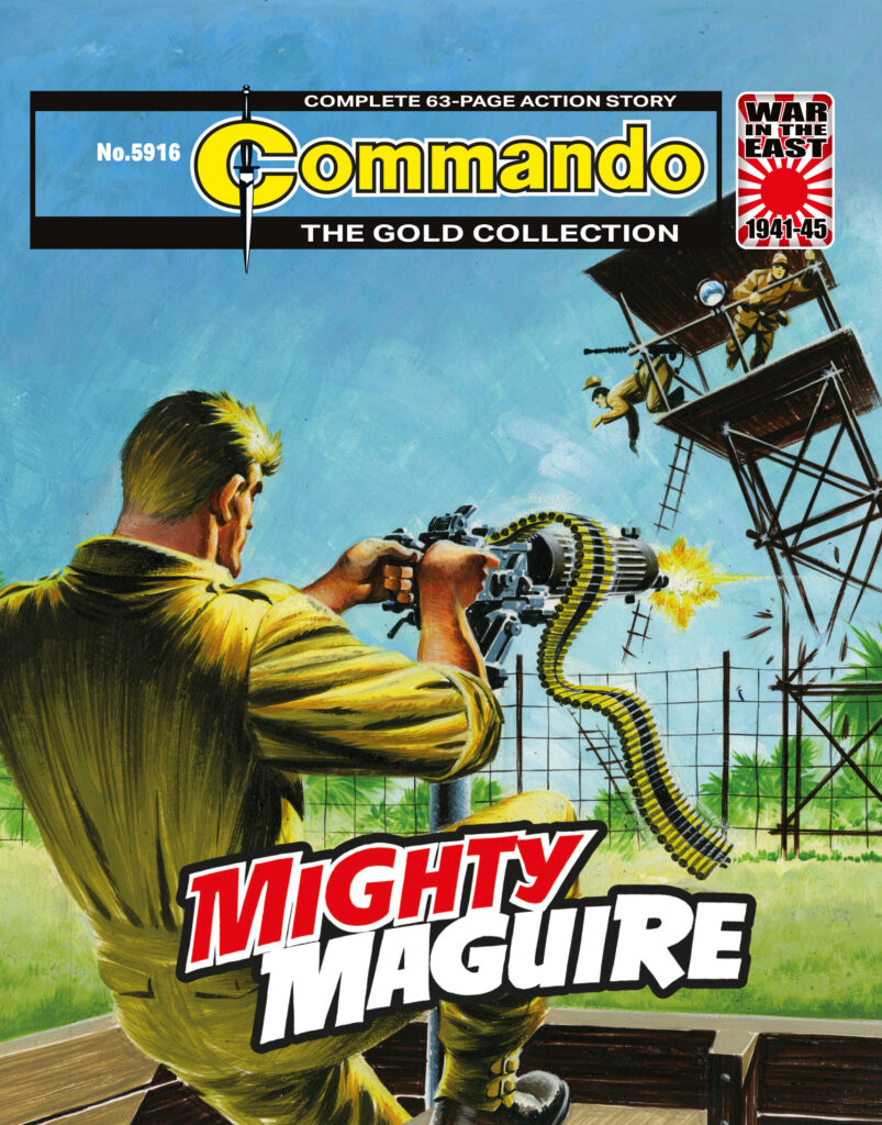 Commando 5916 (Gold): Mighty Maguire Story: Richardson | Art: Franch | Cover: Ian Kennedy First published 1971 as No. 593 Before the war, Tom Maguire was an avid collector. But now, in Burma, it was the fierce Kachin tribesmen he was interested in. He collected a whole army of them — the fightingest bunch of men the Japanese had ever been up against!