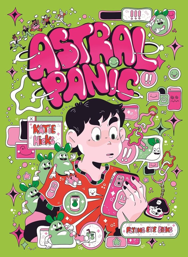 Astral Panic Written and Drawn by Katie Hicks Published by Flying Eye Books | ISBN: 978-1838742089