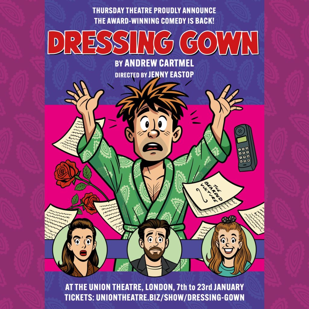 Dressing Gown | 7.30pm performances, 7th January – 23rd January 2026, The Union Theatre, 229 Union St, London SE1 0LR | Tickets £20 (Full Price) by Andrew Cartmel | Poster Design by Robert Hammond