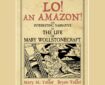 Lo! An Amazon! The Interesting Narrative of the Life of Mary Wollstonecraft by Mary M. Talbot and Bryan Talbot