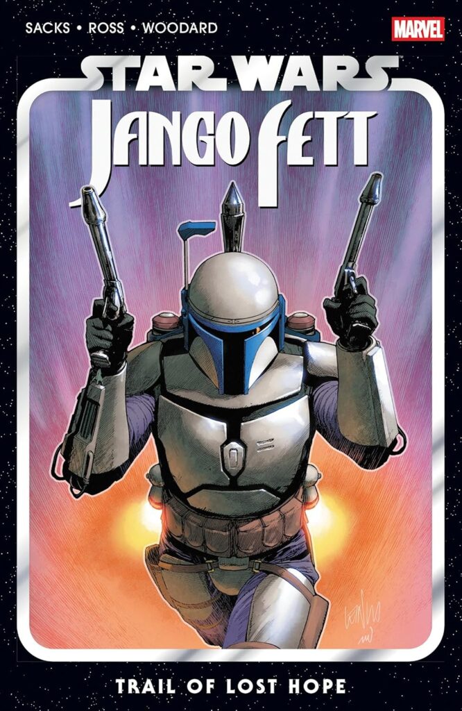Star Wars: Jango Fett – Trail of Lost Hope Written by Ethan Sacks | Artist: Luke Ross Published by Marvel | ISBN: 978-1302958671