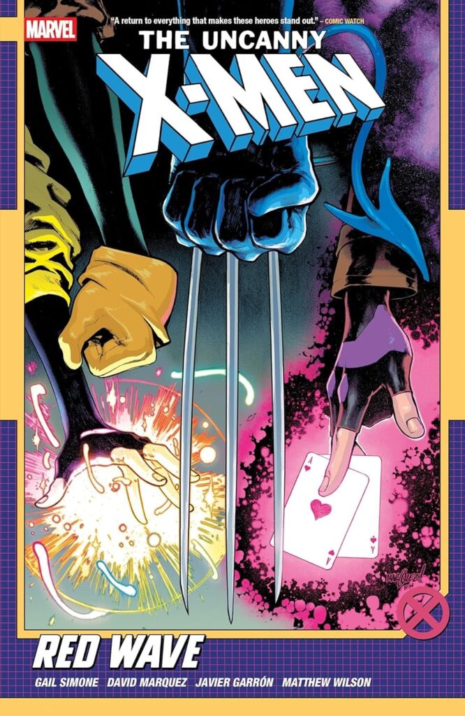 The Uncanny X-Men: Red Wave Written by Gail Simone | Artist: David Marquez Published by Marvel | ISBN: 978-1302959296