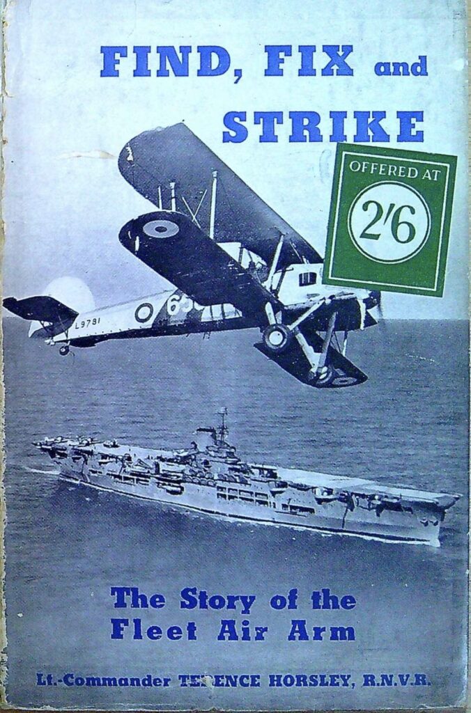 Find, Fix and Strike: The Work of the Fleet Air Arm (1943) by Terence Horsley