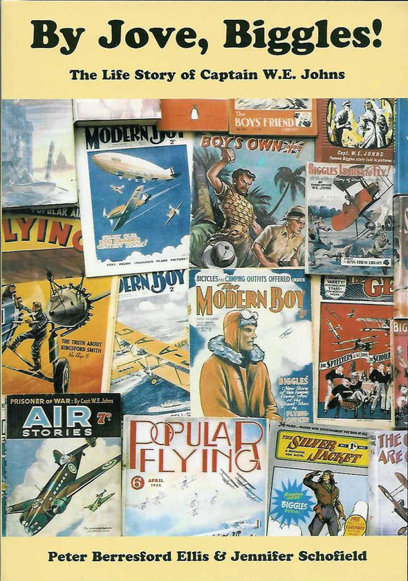 By Jove, Biggles! The Life of Captain W. E. Johns