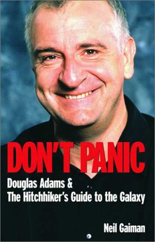 Don't Panic: Douglas Adams and the "Hitch-hiker's Guide to the Galaxy" by Neil Gaiman