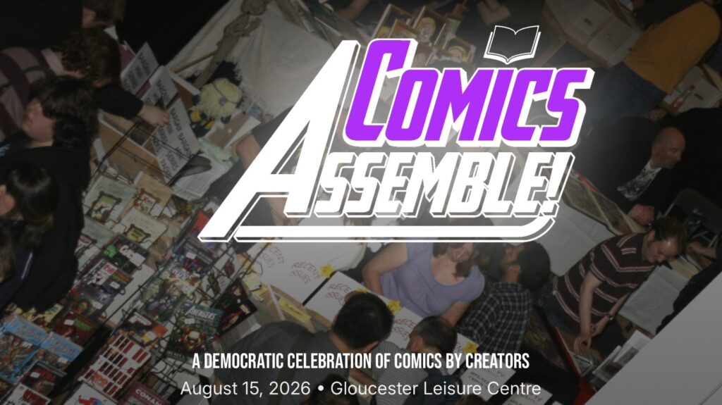 Comics Assemble, a new democratic comic convention held on Saturday, 15th August 2026 at The G1 Centre in Gloucester