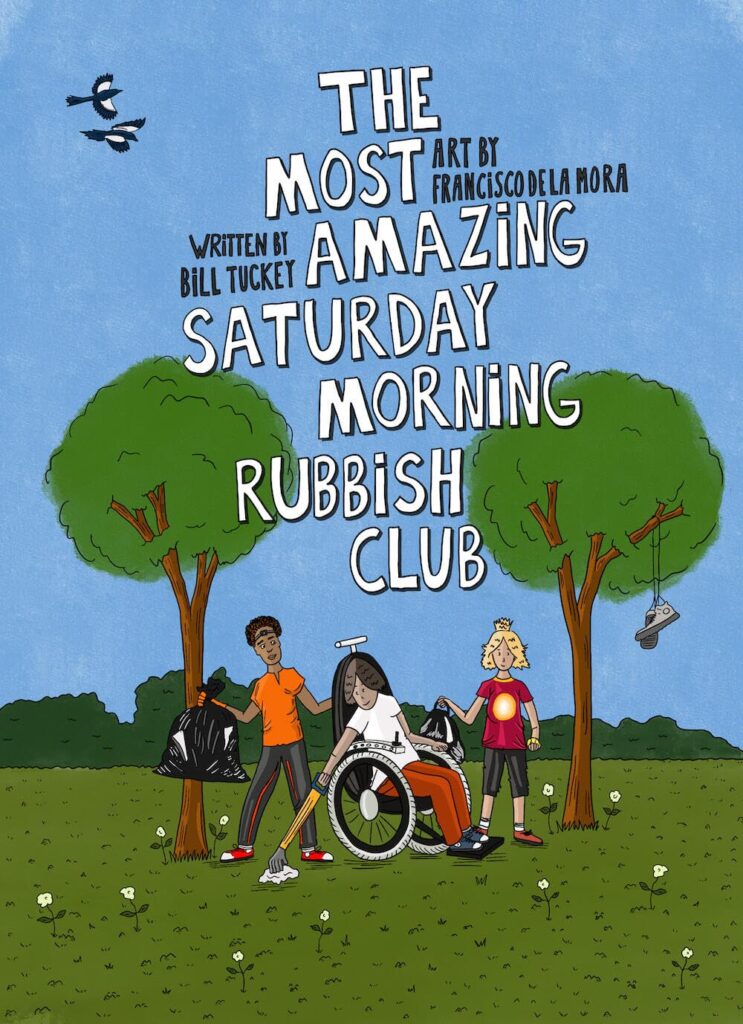 The Most Amazing Saturday Morning Rubbish Club by Bill Tuckey and Francisco de la Mora