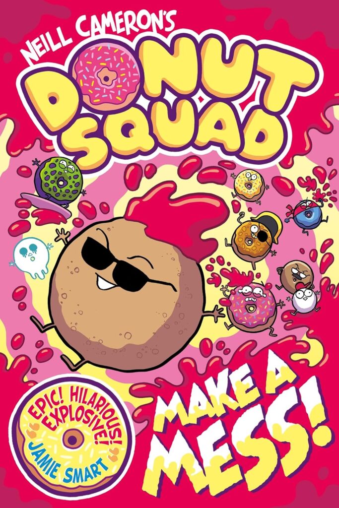 Donut Squad: Make a Mess! By Neil Cameron