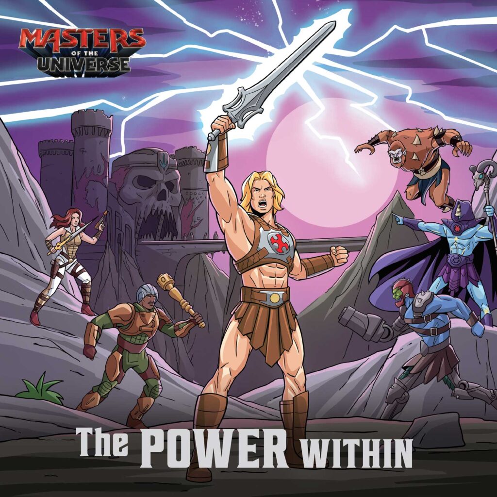 Masters of the Universe: The Power Within Publication Date: May 5, 2026 | Mattel Press | Ages 3-7 | 9781640366053