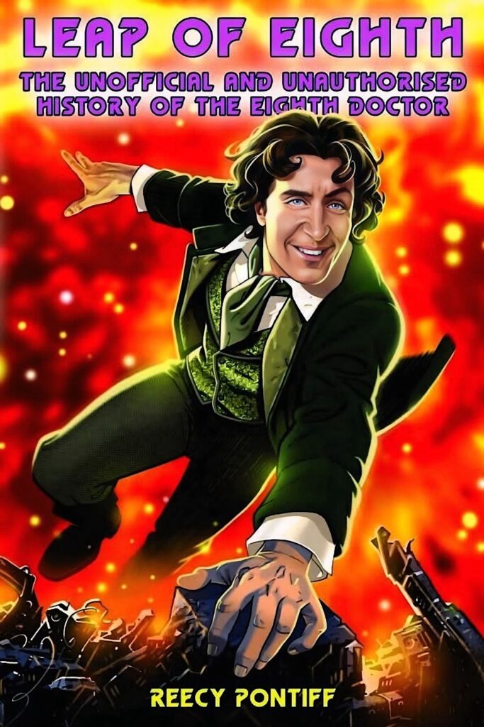 Leap of Eighth: The Unofficial and Unauthorised History of the Eighth Doctor by Reecy Pontiff, featuring a cover by comic artist Martin Geraghty