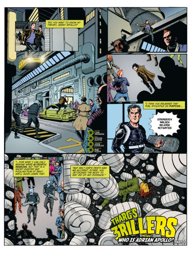 2000AD 2475 - THARG’S 3RILLERS // WHO IS ADRIAN APOLLO?, Part Three
Script: Liam Johnson / Art: Steven Austin / Colours: John Charles / Letters: Rob Steen