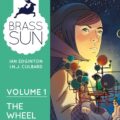 Brass Sun Volume 1: The Wheel of Worlds By Ian Edginton and INJ Culbard Out: 24th September 2026  Paperback | 208 pages ISBN: 978-1837868568
