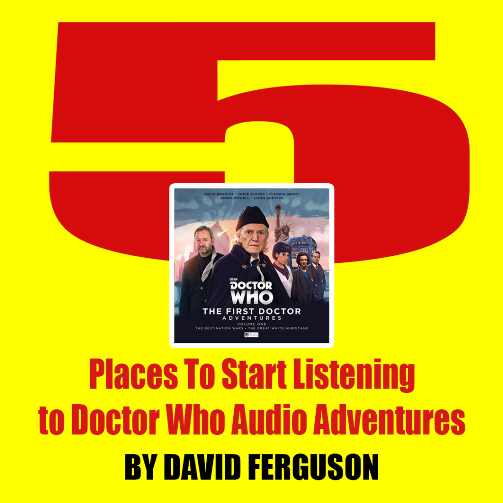 David Ferguson suggests some starting points for enjoying a huge range of Doctor Who adventures never seen on TV…