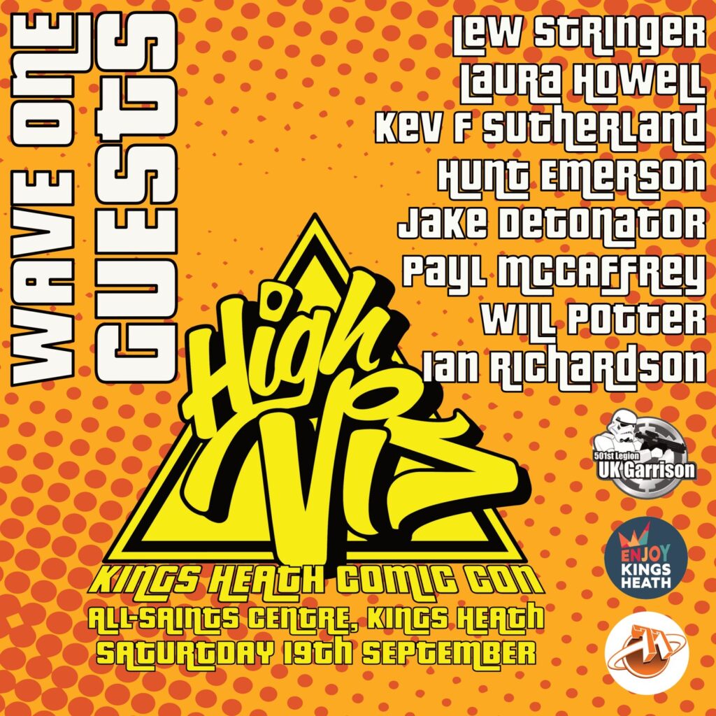 High Vis Comic Con 2026 10.00am – 9.00pm 19th September 2026 The Hare and Hounds, Kings Heath, Birmingham