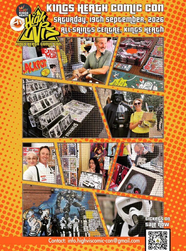 High Vis Comic Con 2026 10.00am – 9.00pm 19th September 2026 The Hare and Hounds, Kings Heath, Birmingham