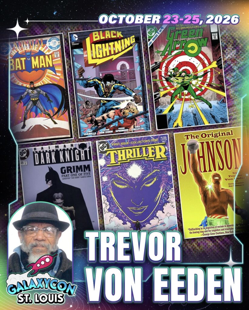 Fans of Trevor von Eeden will be able to catch up with him at GalaxyCon St. Louis over the weekend of 23rd – 25th October 2026, taking place at America's Center Convention Complex – a three-day Festival of Fandom. Use code GALAXY20 for 20% OFF all memberships