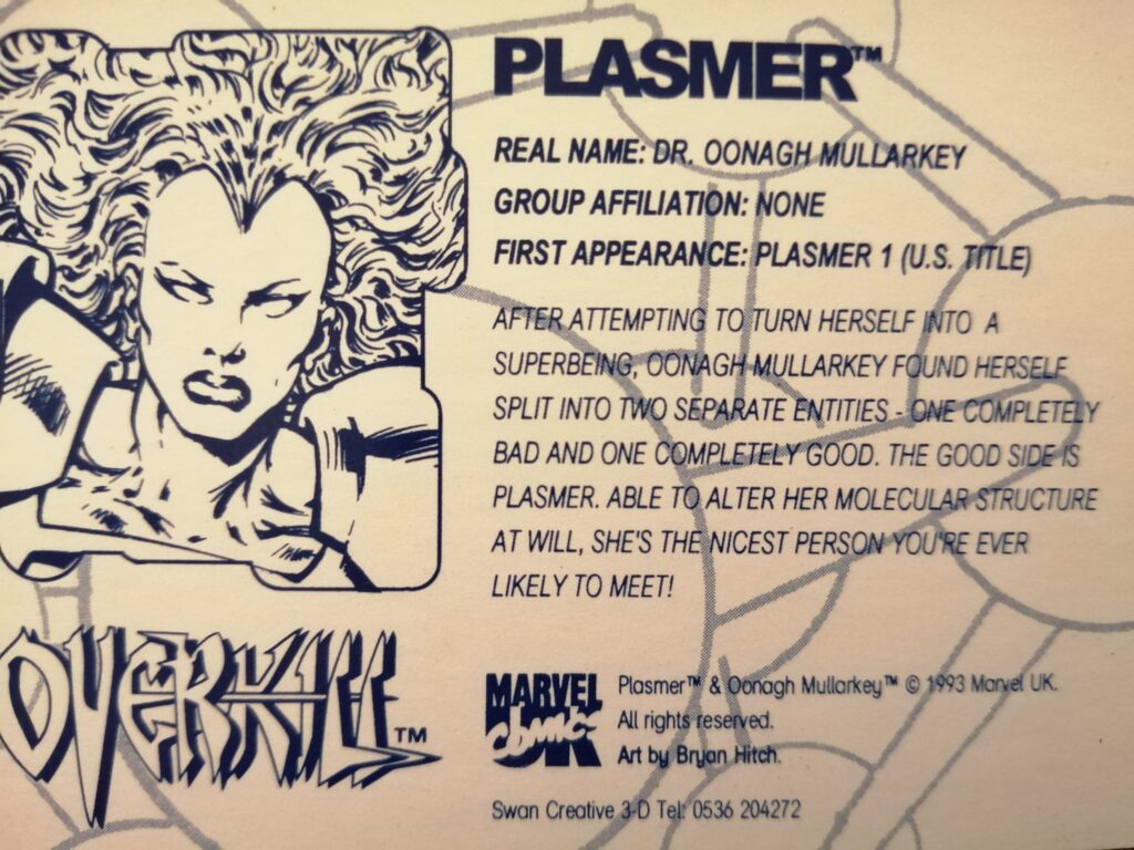 Plasmer featured as part of a set of 3D Trading Cards drawn by Bryan Hitch, given away with Overkill Issues 43 – 45, a sales-booster to accompany the switch to a monthly schedule at the end of 1993