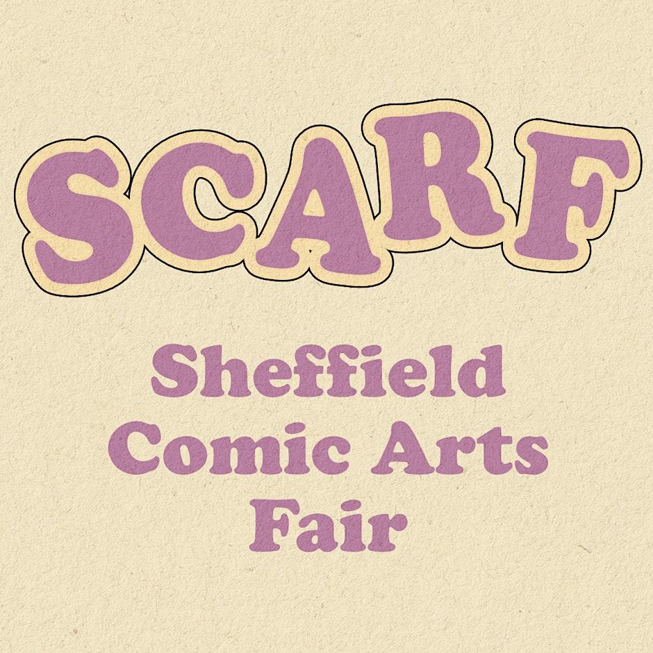 Sheffield Comic ARts Fair (SCARF) 
Saturday 10th October 2026
Trafalgar Warehouse (120 Trafalgar St, Sheffield City Centre, S1 4JT