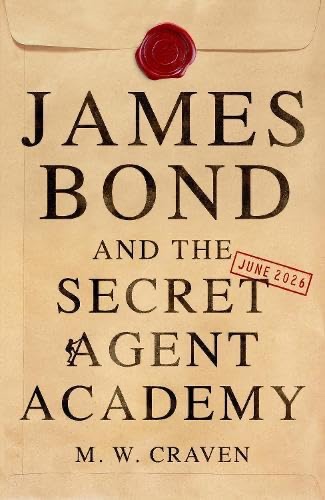 James Bond and the Secret Agent Academy by M.W. Craven