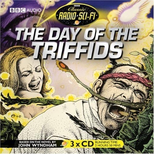 Day Of The Triffids, The - Classic Radio Sci-Fi (BBC Audiobooks' "Classic Radio Sci-Fi" series)