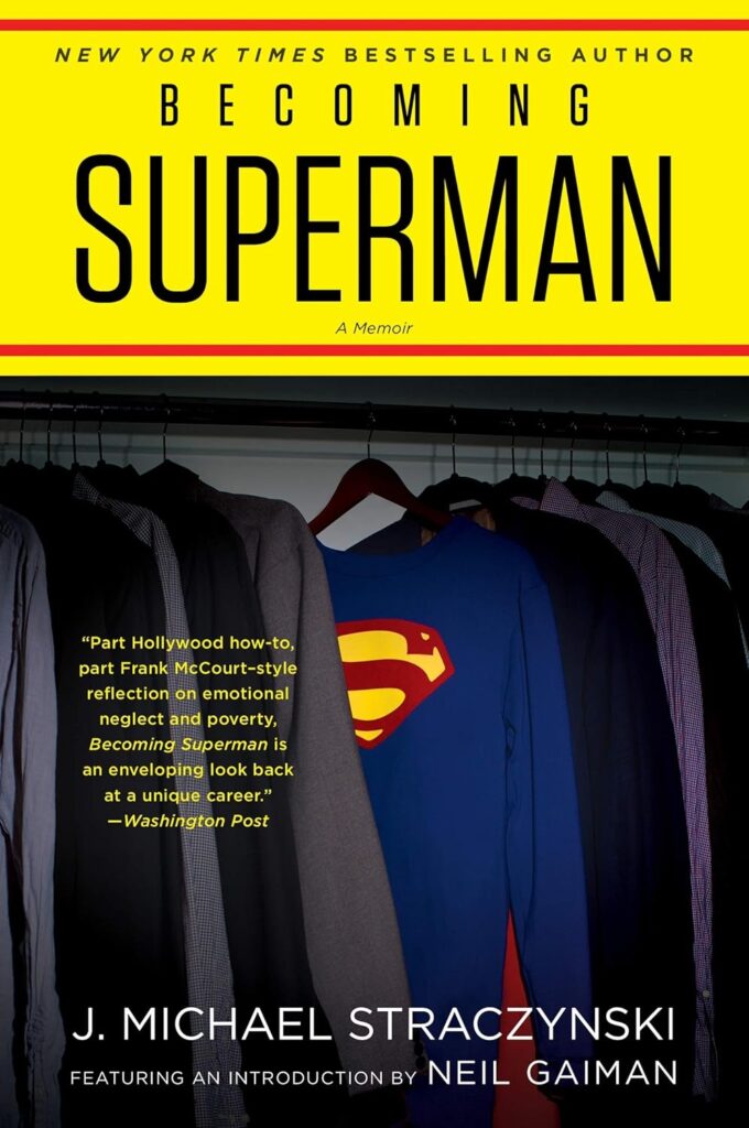 Becoming Superman: My Journey From Poverty to Hollywood By J. Michael Straczynski 