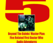Beyond The Daleks’ Master Plan: Five Related First Doctor Who Audio Adventures