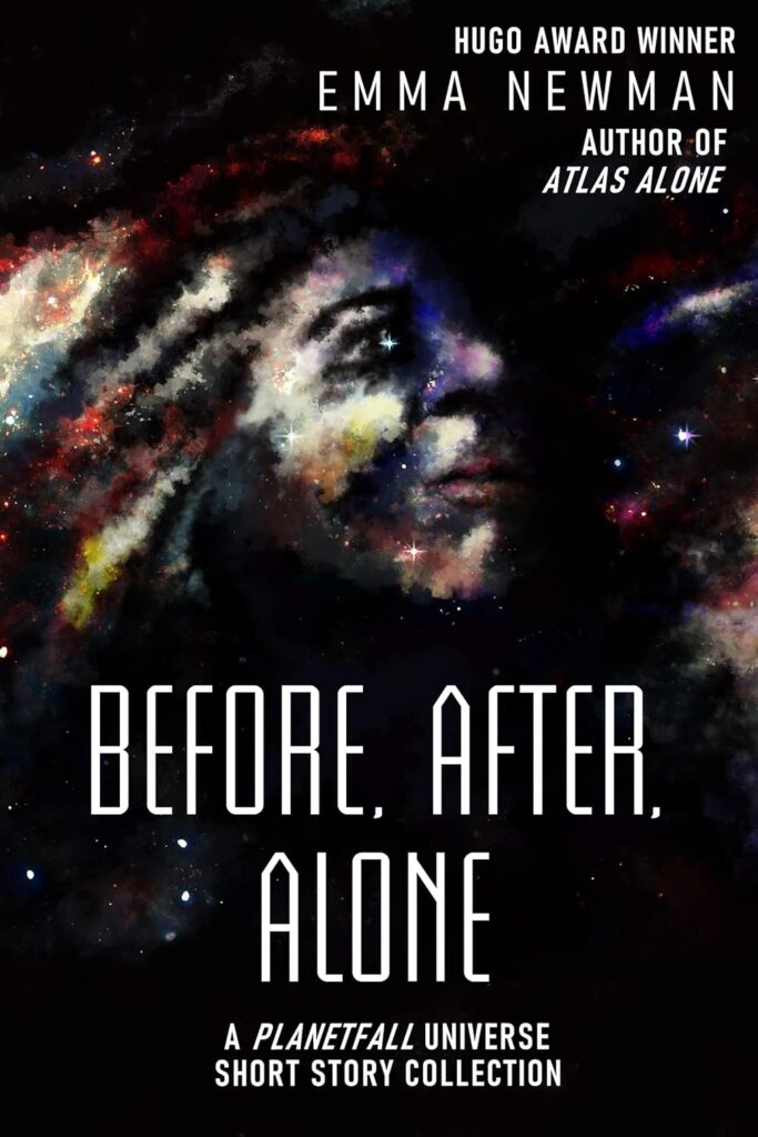 Before, After, Alone: A Planetfall Universe short story collection By Emma Newman