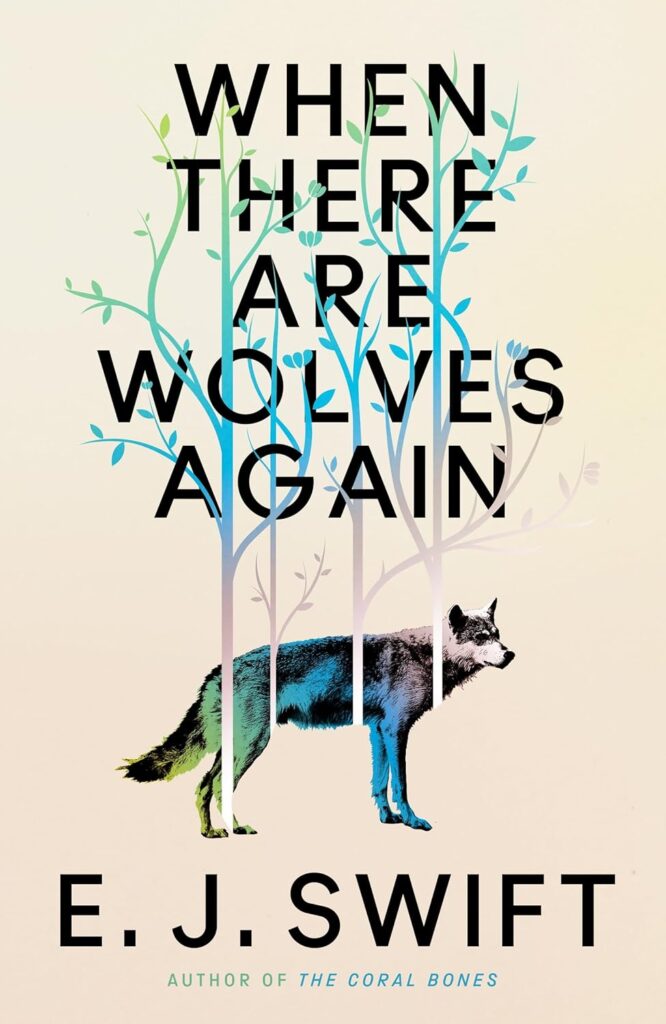 When There Are Wolves Again (2025) By E.J. Swift