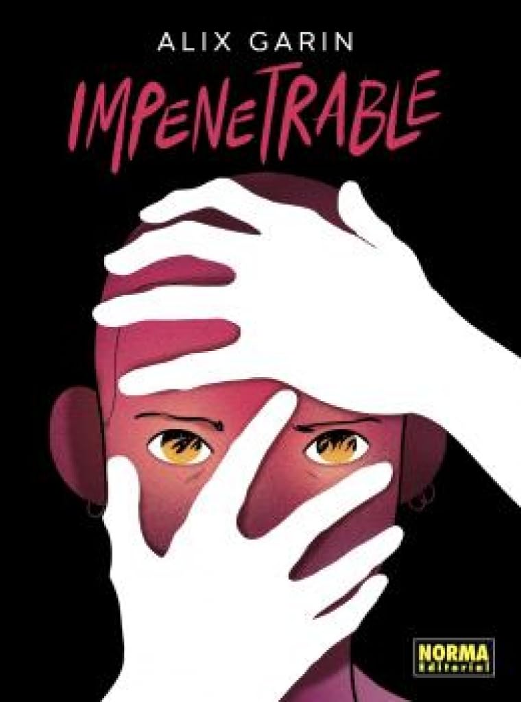 Impenetrable by Alix Garin, Translated by Eva Reyes de Uña, Norma Editorial | First published in French