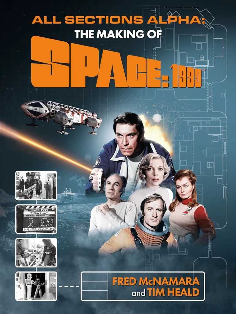 All Sections Alpha: The Making of Space: 1999 by Fred McNamara and Tim Heald (Anderson Entertainment, 2026)