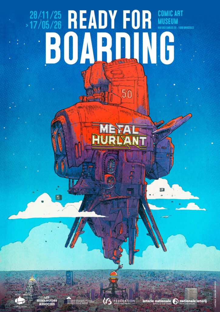 Métal Hurlant – Embarquement immediat ("Ready for Boarding") Exhibition runs until 17th April 2026 at The Comic Art Museum – Brussels, Rue des Sables 20, 1000 Brussels
