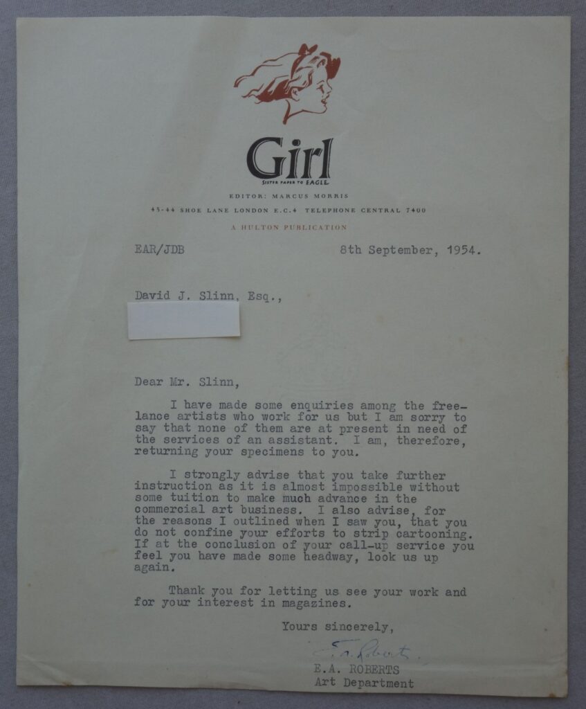 This letter to then aspiring artist David Slinn, who died last year, was written in response to a meeting with E.A. Roberts, representing Girl’s Art Department, a follow up to a meeting between them where David clearly asked about becoming an art assistant. The note suggests David follow up the enquiry after his “call-up”, a reference to obligatory National Service of the time.