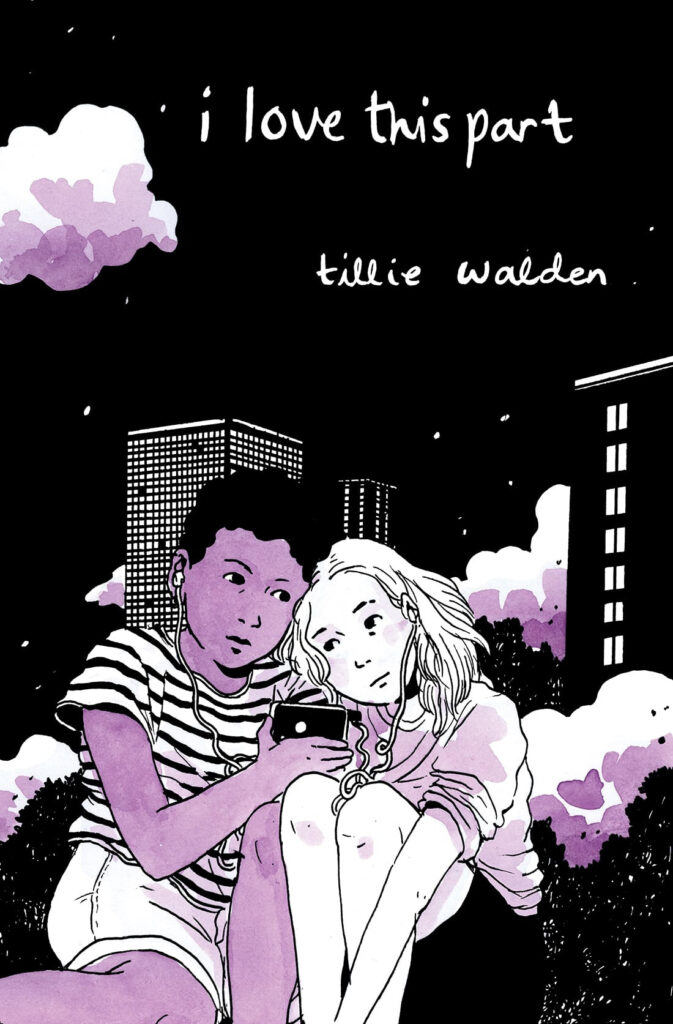  I Love This Part  (10th Anniversary Edition) by Tillie Walden | Out 30th September 2026 | 72 pages, paperback, full colour throughout, 148 x 210mm | ISBN: 978-1917355346