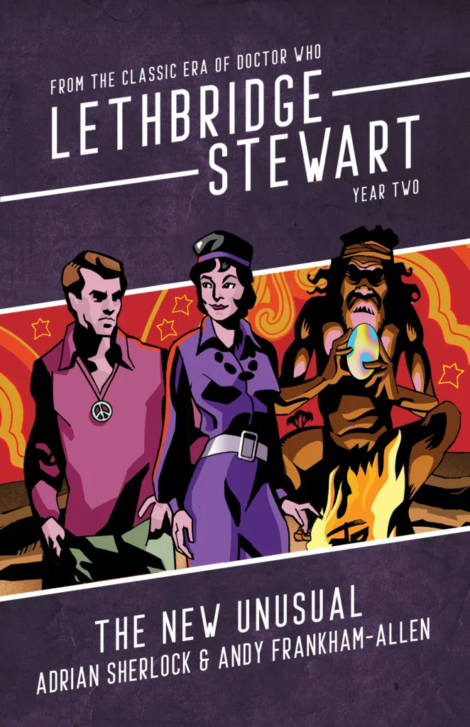 Lethbridge-Stewart: The New Unusual by Adrian Sherlock and Andy Frankham-Allen (2026 Edition)