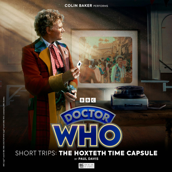 The Hoxteth Time Capsule by Paul Davis (Sixth Doctor) - Big Finish, 2023 

