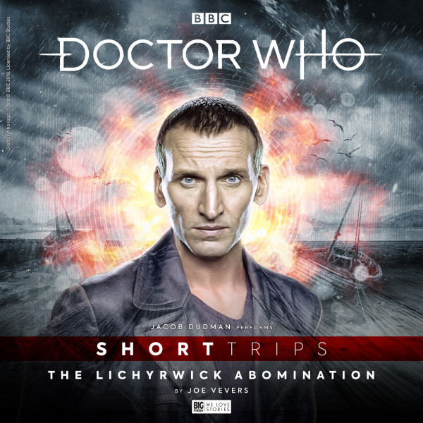2021: The Lichyrwick Abomination by Joe Vevers (Ninth Doctor) - Big Finish, 2021