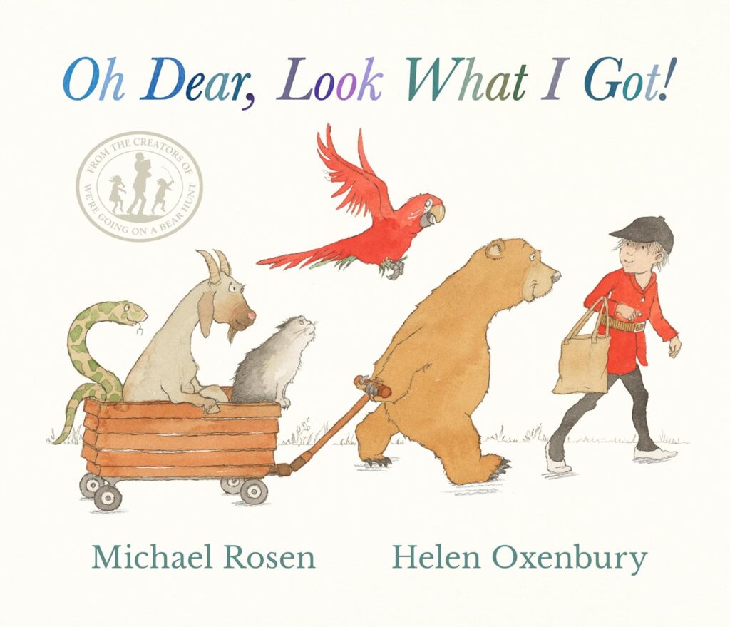 Oh Dear, Look What I Got! by Michael Rosen, illustrated by Helen Oxenbury (Walker Books)