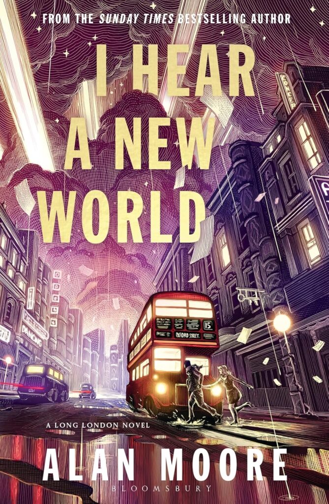 The beautiful British cover for Alan Moore’s I Hear a New World by Nicholas Delort, published by Bloomsbury Archer