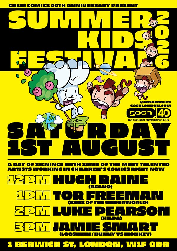 Gosh! Summer Kids Festival 2026
Saturday 1st August 2026
Gosh!, 1 Berwick Street, London W1F 0DR