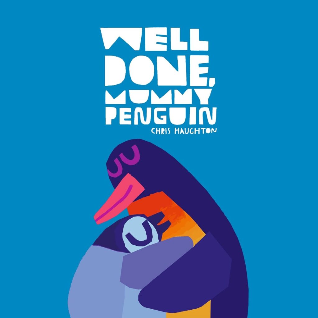 Well Done, Mummy Penguin by Chris Haughton