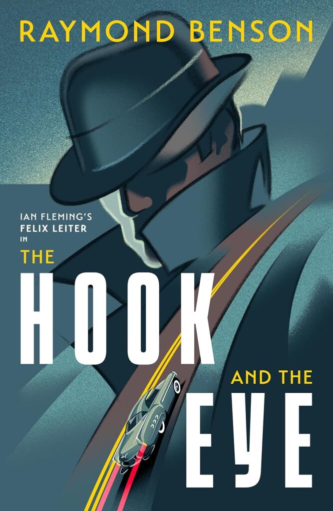 Raymond Benson – Ian Fleming’s Felix Leiter: The Hook and the Eye