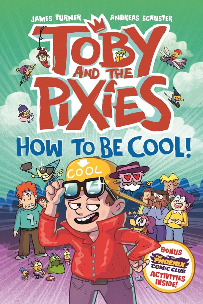 Toby and the Pixies: How to be Cool! (a Phoenix Comic Book) By James Turner and Andreas Schuster