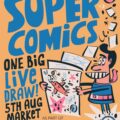 SUPER COMiCS! ONE BiG LiVE DRAW! with Marc Jackson, Wednesday 5th August | Drop-in, 11-3pm, Market Place, Macclesfield | Suitable for ages 6+ | FREE EVENT. No booking required. All materials provided | All abilities welcome
