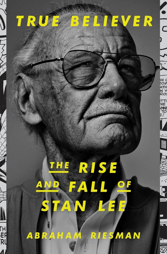 True Believer: The Rise and Fall of Stan Lee (2021) by Josephine Reisman